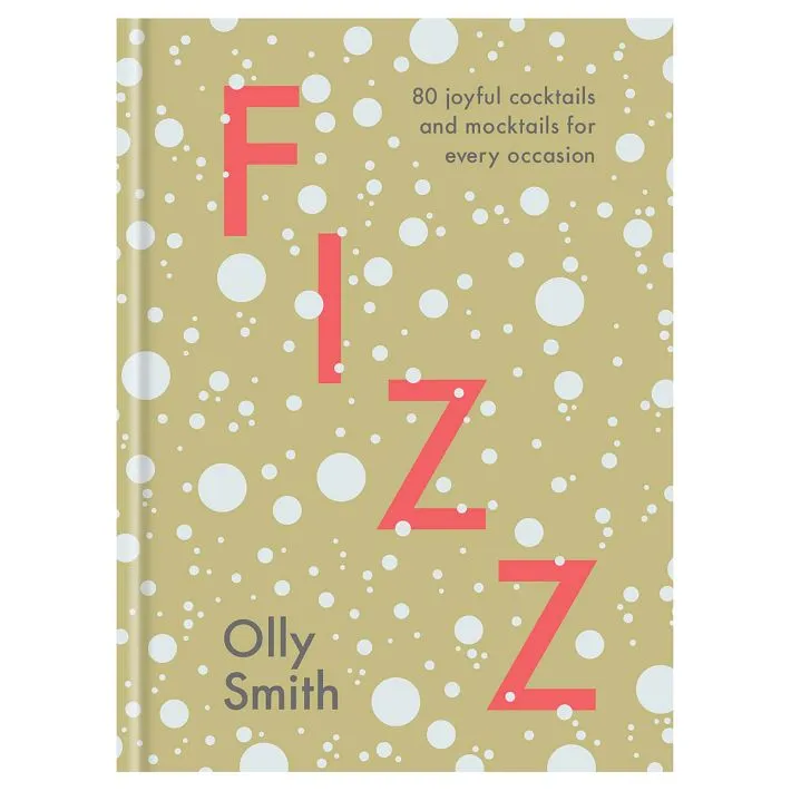Fizz: 80 Joyful Cocktails and Mocktails For Every Occasion