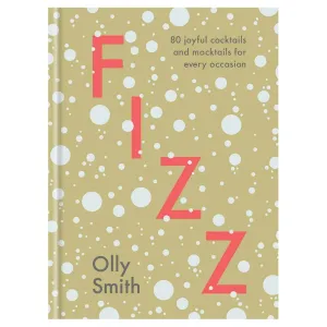 Fizz: 80 Joyful Cocktails and Mocktails For Every Occasion